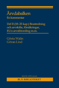 bokomslag Ärvdabalken : En kommentar Del II (18-25 kap.) Boutredning och arvskifte, försäkringar, EU:s arvsförordning m.m.