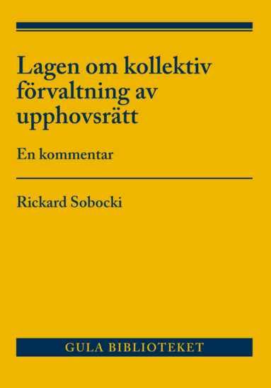 bokomslag Lag om kollektiv förvaltning av upphovsrätt : en kommentar