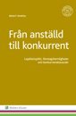 Från anställd till konkurrent : lojalitetsplikt, företagshemligheter och konkurrensklausuler 1