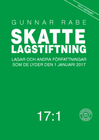 bokomslag Skattelagstiftning 17:1 : lagar och andra författningar som de lyder 1 januari 2017