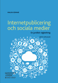 bokomslag Internetpublicering och sociala medier : en juridisk vägledning