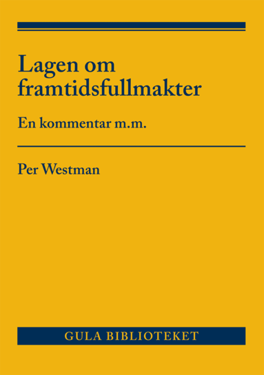 Per Westman - Lagen om framtidsfullmakter : en kommentar m.m., Häftad