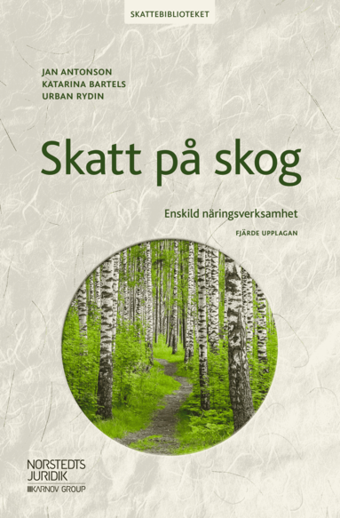 Jan Antonson, Katarina Bartels, Urban Rydin - Skatt på skog : enskild näringsverksamhet, Häftad