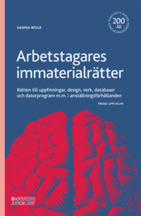 bokomslag Arbetstagares immaterialrätter : rätten till uppfinningar, design, verk, databaser och datorprogram m.m. i anställningsförhållanden
