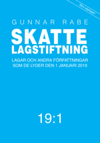 bokomslag Skattelagstiftning 19:1 : lagar och andra författningar som de lyder 1 januari 2019