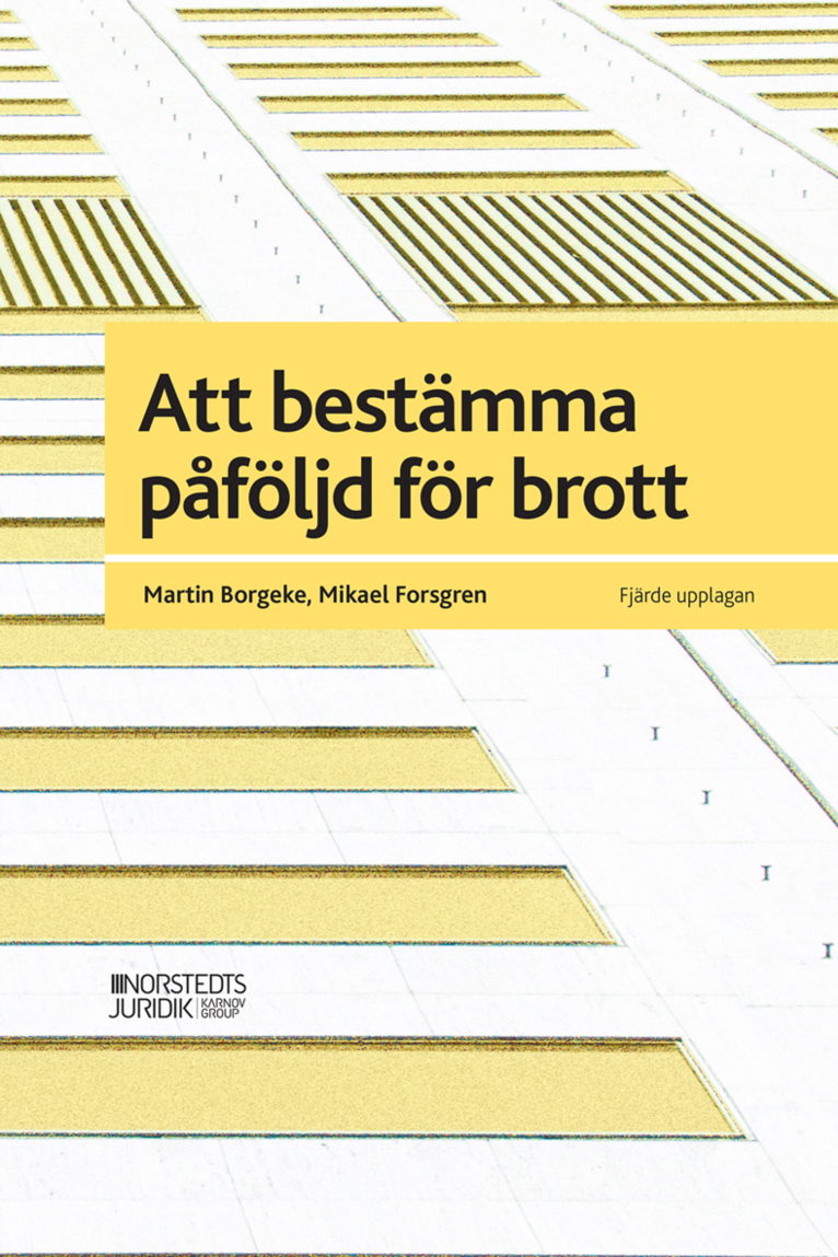 Martin Borgeke, Mikael Forsgren - Att bestämma påföljd för brott, Inbunden