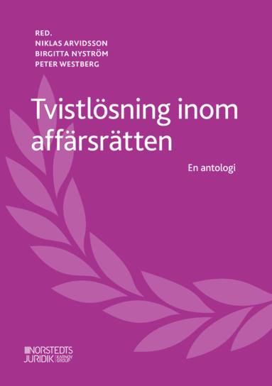 Niklas Arvidsson, Birgitta Nyström, Peter Westberg - Tvistlösning inom affärsrätten : en antologi, Häftad