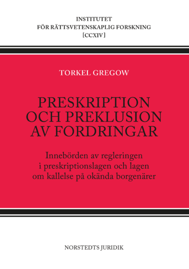 Torkel Gregow - Preskription och preklusion av fordringar : innebörden av regleringen i preskriptionslagen och lagen om kallelse på okända borgenärer, Häftad