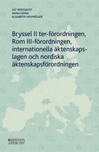 bokomslag Bryssel II ter-förordningen, Rom III-förordningen, internationella äktenskapslagen och nordiska äktenskapsförordningen