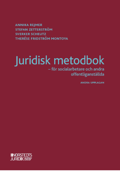 Annika Rejmer, Stefan Zetterström, Sverker Scheutz, Therése Fridström Montoya - Juridisk metodbok : för socialarbetare och andra offentliganställda, Häftad