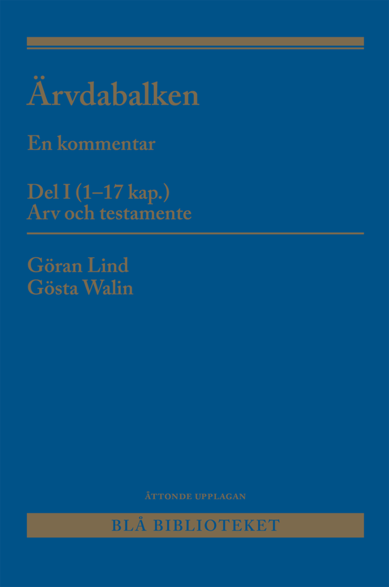 Ärvdabalken Del I : En kommentar Del I (1-17 kap.) Arv och testamente 1