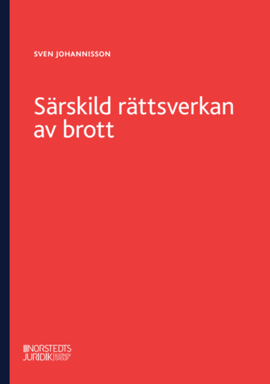 bokomslag Särskild rättsverkan av brott : en genomgång av reglerna om särskild rättsverkan av brott och om näringsförbud