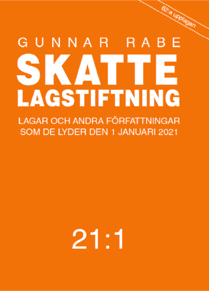 Skattelagstiftning 21:1 : Lagar och andra författningar som de lyder den 1