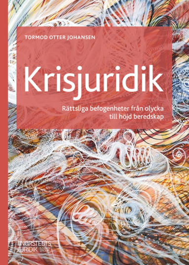 bokomslag Krisjuridik : Rättsliga befogenheter från olycka till höjd beredskap
