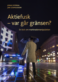 bokomslag Aktiefusk - var går gränsen?  : En bok om marknadsmanipulation