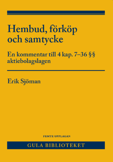 Erik Sjöman - Hembud, förköp och samtycke : en kommentar till 4 kap. 7-36 §§ aktiebolagslagen, Häftad
