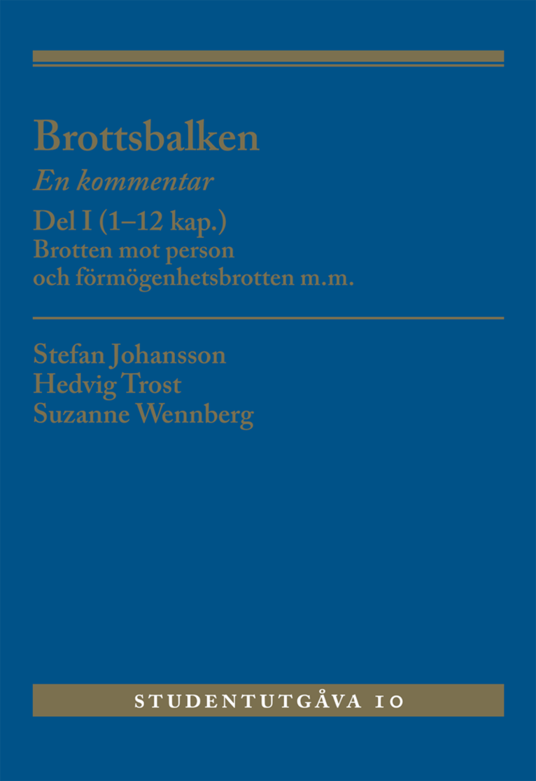 Brottsbalken : en kommentar. Del 1, (1-12 kap.) - brotten mot person och förmögenhetsbrotten m.m. 1