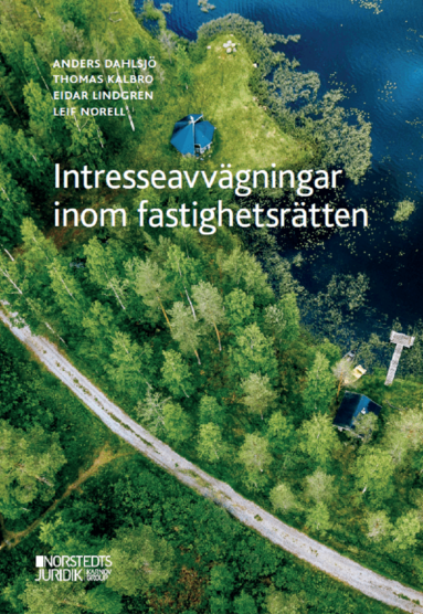 Anders Dahlsjö, Thomas Kalbro, Eidar Lindgren, Leif Norell - Intresseavvägningar inom fastighetsrätten : En diskussion om lagstiftning o, Häftad