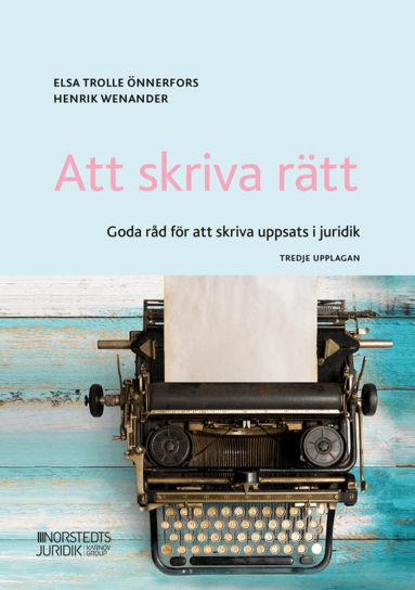 Elsa Trolle Önnerfors, Henrik Wenander - Att skriva rätt : goda råd för att skriva uppsats i juridik, Häftad