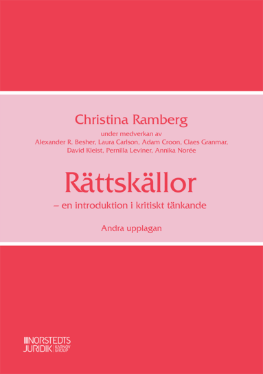 Christina Ramberg, Alexander Besher, Laura Carlson, Adam Croon, Claes Granmar, David Kleist, Pernilla Leviner, Annika Norée - Rättskällor : en introduktion i kritiskt tänkande, Häftad