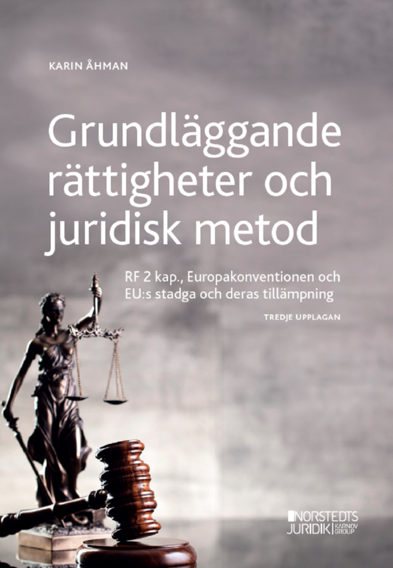 Grundläggande rättigheter och juridisk metod : RF 2 kap, Europakonventionen och EU:s stadga och deras tillämpning 1