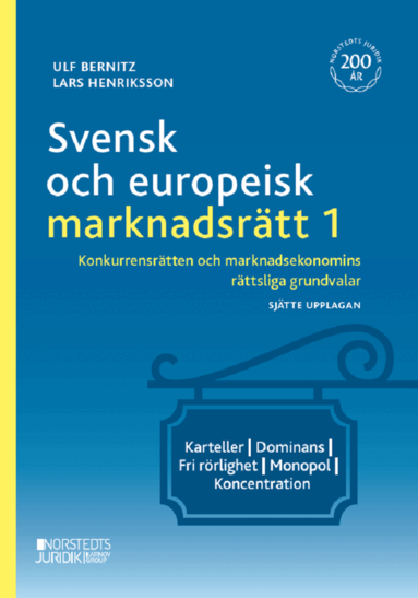 Ulf Bernitz, Lars Henriksson - Svensk och europeisk marknadsrätt I : konkurrensrätten och marknadsekonomin, Häftad