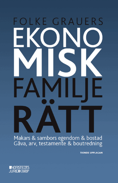 Folke Grauers - Ekonomisk familjerätt : makars & sambors egendom & bostad : gåva, arv, testamente & boutredning, Häftad