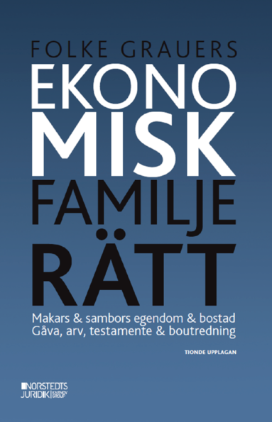 bokomslag Ekonomisk familjerätt : makars & sambors egendom & bostad : gåva, arv, testamente & boutredning