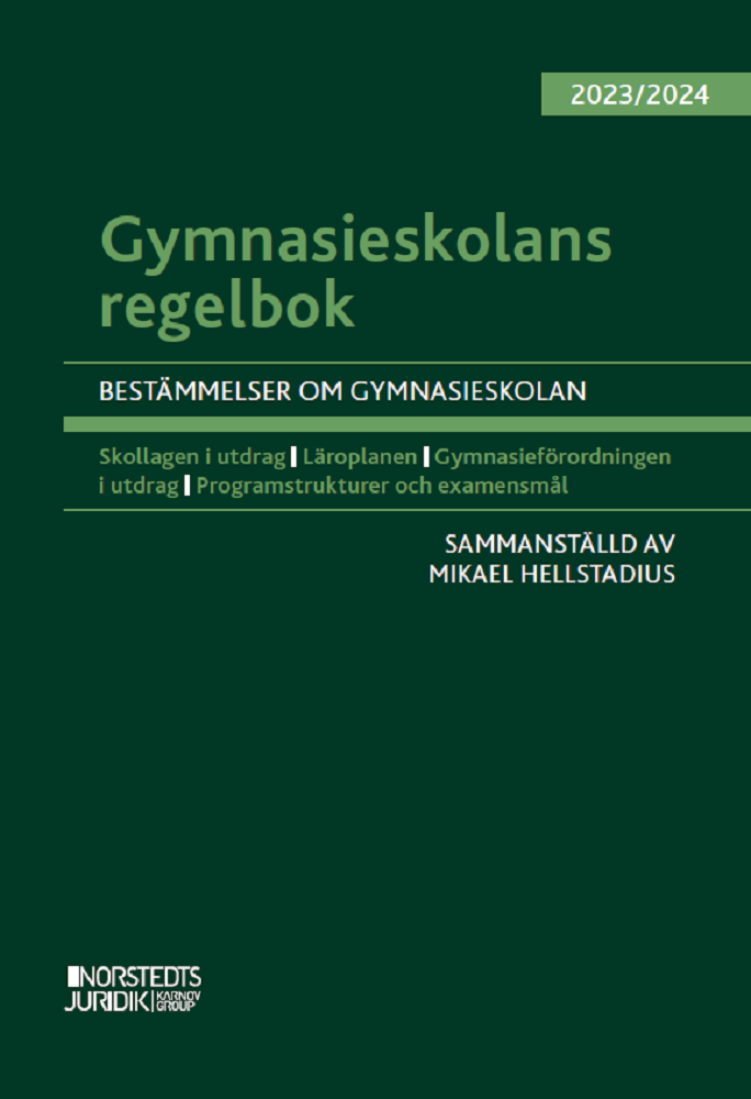 Mikael Hellstadius - Gymnasieskolans regelbok 2023/24 : bestämmelser om gymnasieskolan, Häftad