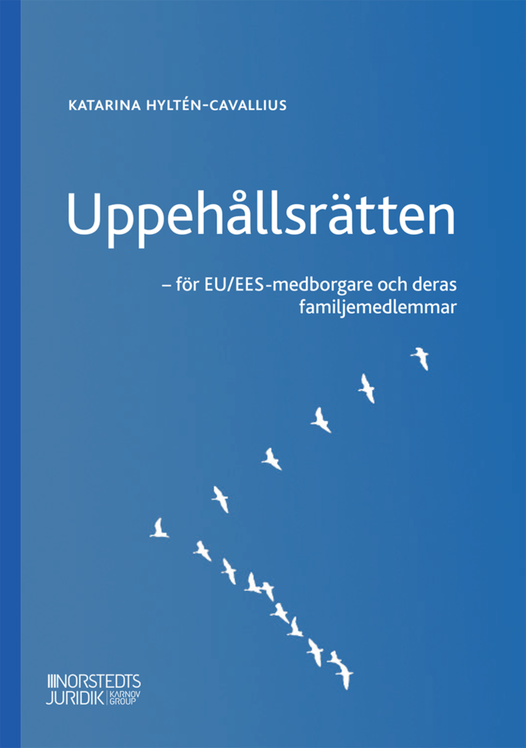 Katarina Hyltén-Cavallius - Uppehållsrätten : EU/EES-medborgare och deras familjemedlemmar, Häftad