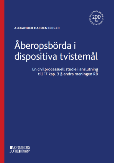 bokomslag Åberopsbörda i dispositiva tvistemål : en civilprocessuell studie i anslutining till 17 kap. 3 § andra meningen RB