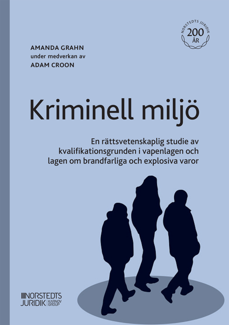 Kriminell miljö : en rättsvetenskaplig studie av kvalifikationsgrunden i vapenlagen och lagen om brandfarliga och explosiva varor 1