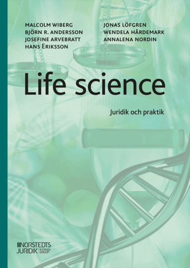 Malcolm Wiberg, Björn Andersson, Josefine Arvebratt, Hans Eriksson, Jonas Löfgren, Wendela Hårdemark, Annalena Nordin - Life Science  : Juridik och praktik, Häftad
