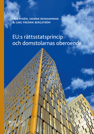 Erik Rydén, Henrik Reinhammar, Carl Fredrik Bergström - EU:s rättsstatsprincip och domstolarnas oberoende, Häftad