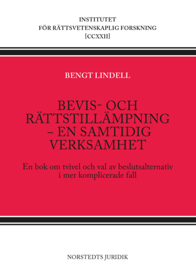 bokomslag Bevis- och rättstillämpning - en samtidig verksamhet : en bok om tvivel och val av beslutsalternativ i mer komplicerade fall