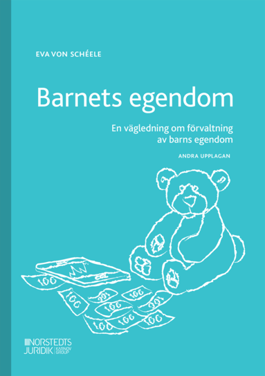 Eva von Schéele - Barnets egendom : en vägledning om förvaltning av barns egendom, Häftad
