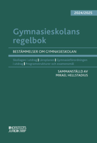 bokomslag Gymnasieskolans regelbok 2024/25 : bestämmelser om gymnasieskolan