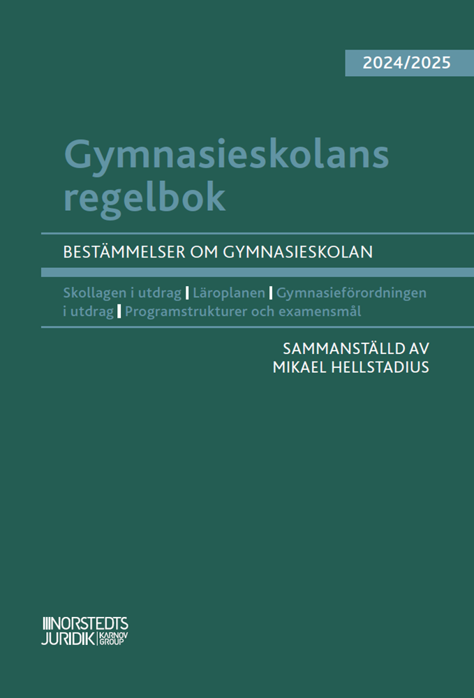 Mikael Hellstadius - Gymnasieskolans regelbok 2024/25 : bestämmelser om gymnasieskolan, Häftad
