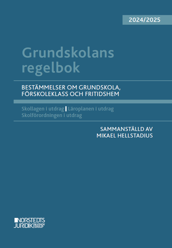 Mikael Hellstadius - Grundskolans regelbok 2024/25 : bestämmelser om grundskola, förskoleklass och fritidshem, Häftad
