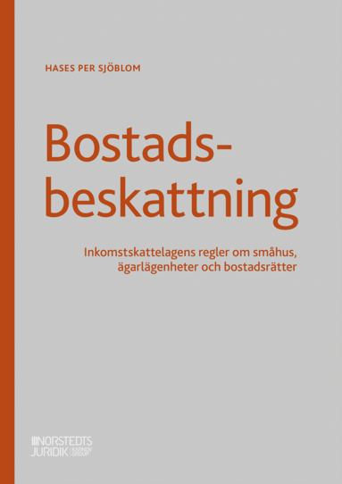 Hases Per Sjöblom - Bostadsbeskattning : inkomstskattelagens regler om småhus, ägarlägenheter och bostadsrätter, Häftad