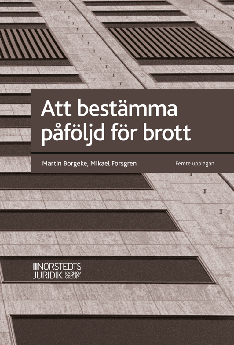 Martin Borgeke, Mikael Forsgren - Att bestämma påföljd för brott, Inbunden