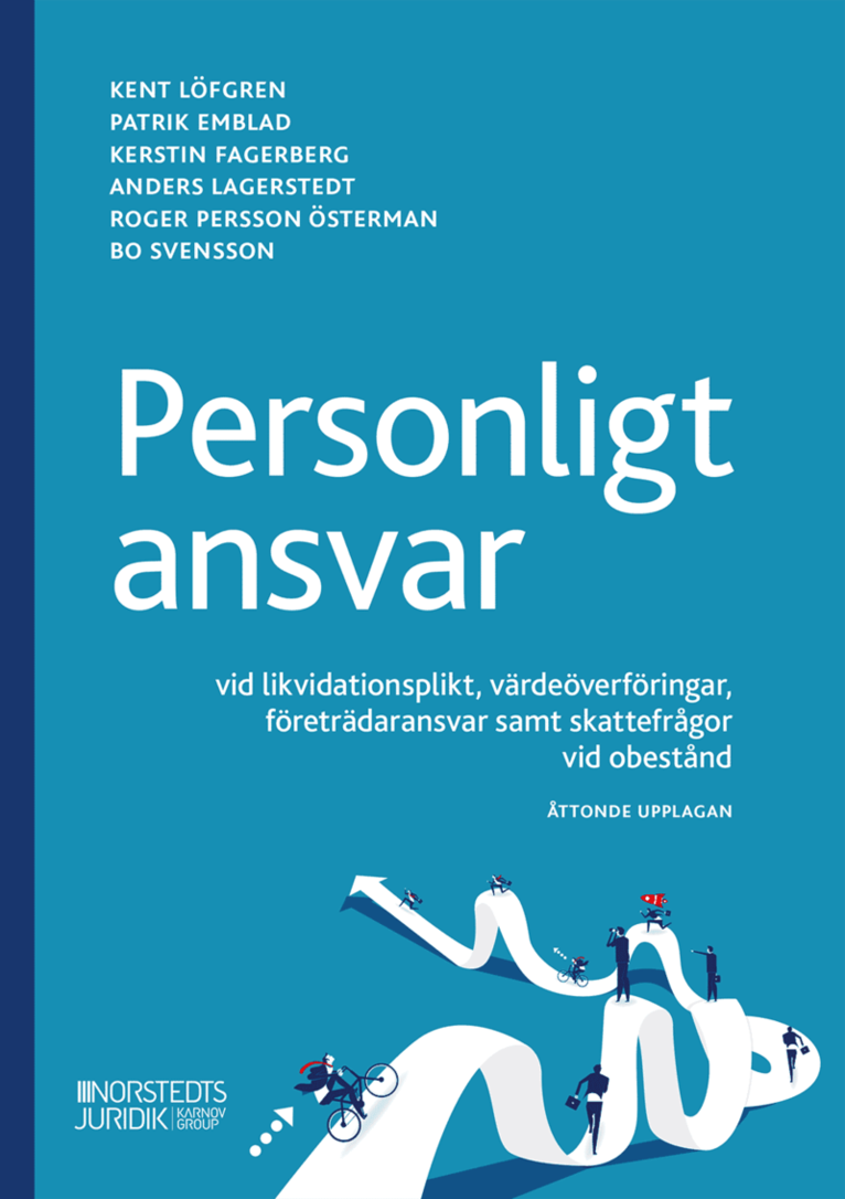 Kent Löfgren, Kerstin Fagerberg, Roger Persson Österman, Bo Svensson, Anders Lagerstedt, Patrik Emblad - Personligt ansvar : vid likvidationsplikt, värdeöverföringar, företrädaransvar samt skattefrågor vid obestånd, Häftad