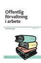 bokomslag Offentlig förvaltning i arbete : om verksamheten i och handläggningen av ärenden i stat och kommun