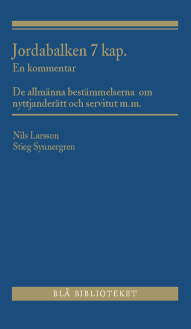 Nils Larsson, Stieg Synnergren - Jordabalken 7 kap. : en kommentar - De allmänna bestämmelserna om nyttjanderätt och servitut m.m., Häftad
