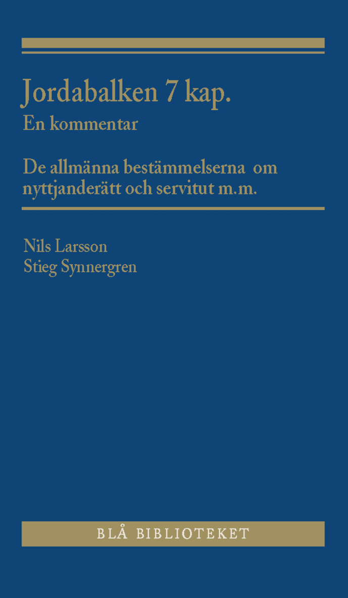 Jordabalken 7 kap. : en kommentar - De allmänna bestämmelserna om nyttjanderätt och servitut m.m. 1