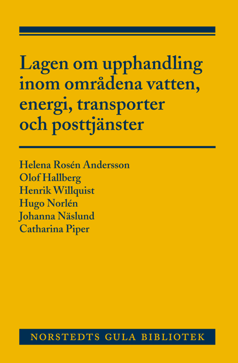Helena Rosén Andersson, Olof Hallberg, Henrik Willquist, Hugo Norlén, Johanna Näslund, Catharina Piper - Lagen om upphandling inom områdena vatten, energi, transporter och posttjänster : en kommentar, Häftad
