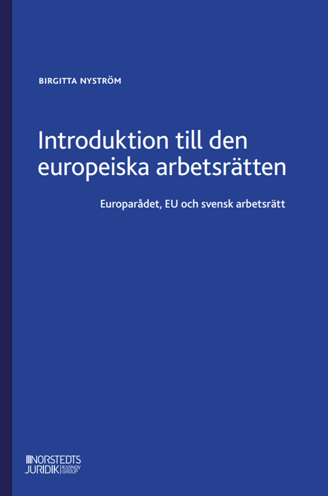 Introduktion till den europeiska arbetsrätten : Europarådet, EU och svensk 1