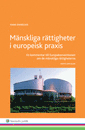 bokomslag Mänskliga rättigheter i europeisk praxis : en kommentar till Europakonventionen om de mänskliga rättigheterna