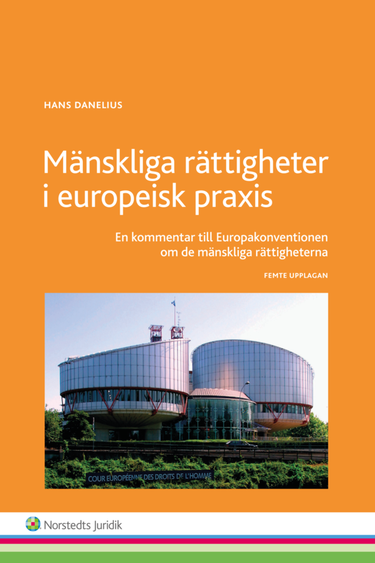 Hans Danelius - Mänskliga rättigheter i europeisk praxis : en kommentar till Europakonventionen om de mänskliga rättigheterna, Häftad