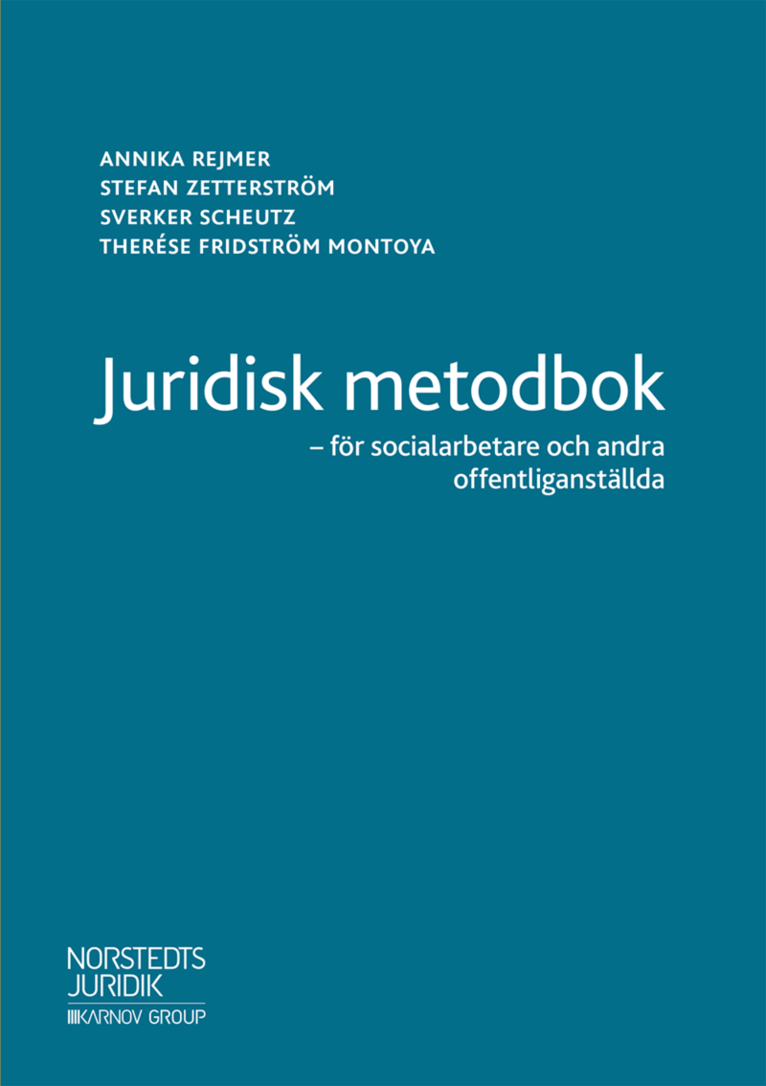Annika Rejmer, Stefan Zetterström, Sverker Scheutz, Therése Fridström Montoya - Juridisk metodbok : för socialarbetare och andra offentliganställda, Häftad